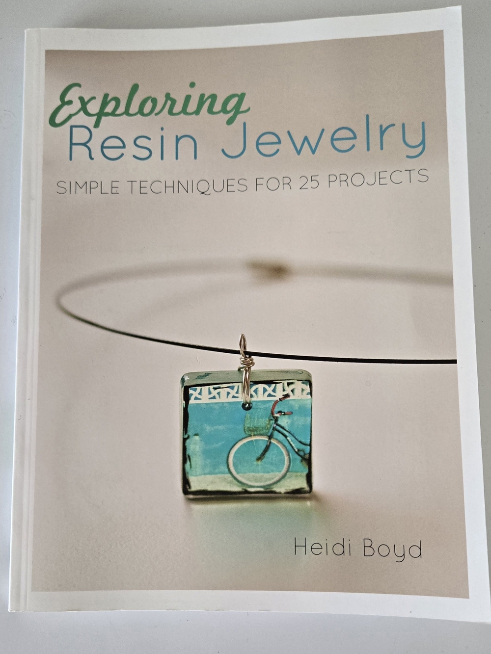 Exploring Resin Jewelry by Heidi Boyd - Teal Accent Cover